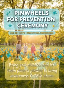 Bring your children and let them plant a pinwheel as we come together to raise awareness for child abuse prevention.